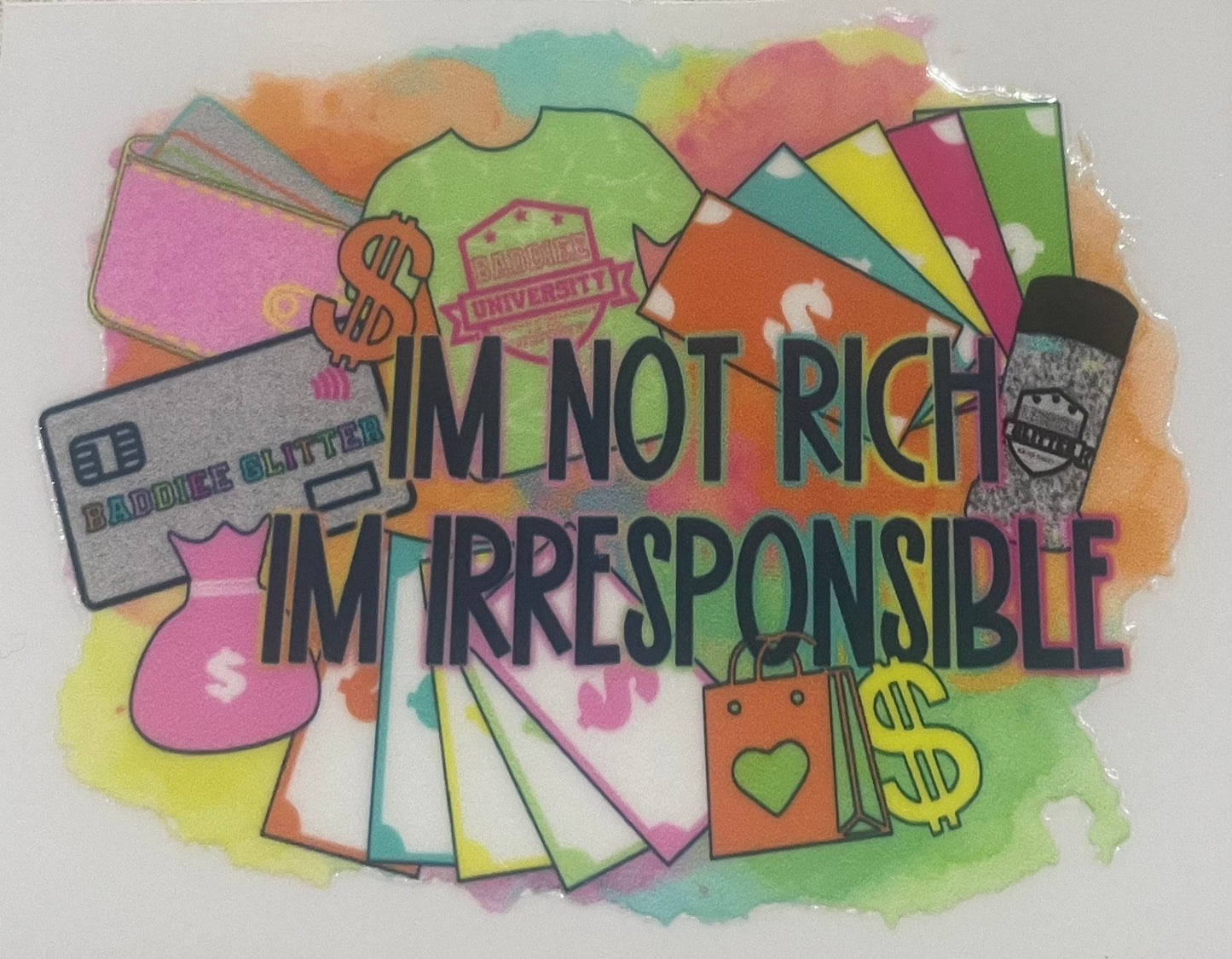 I’m not rich I’m irresponsible