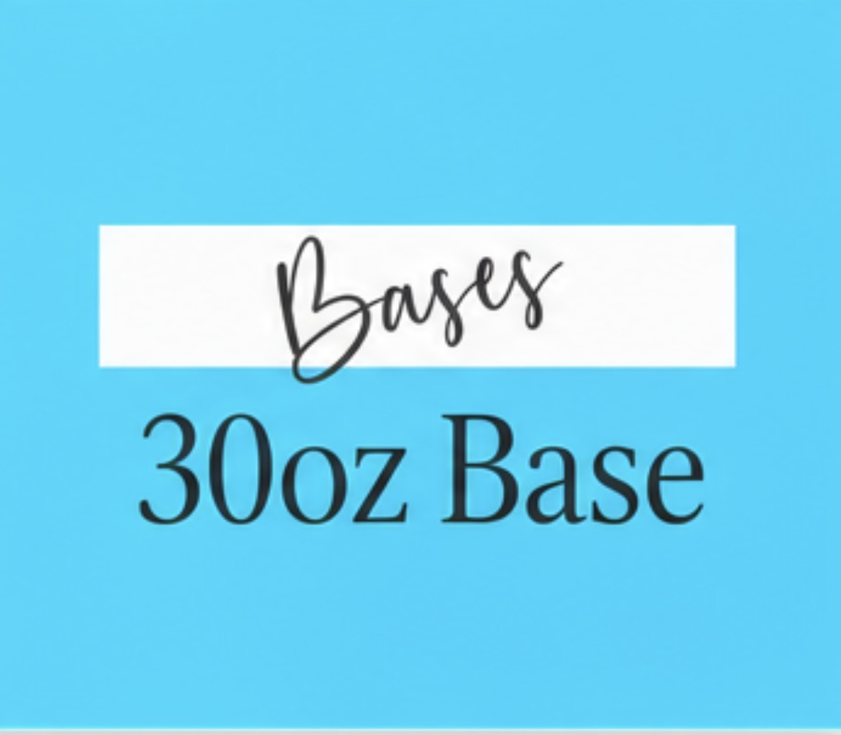 30oz Bases