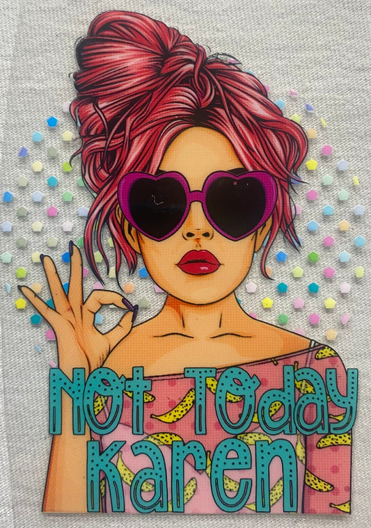 Not Today, Karen
