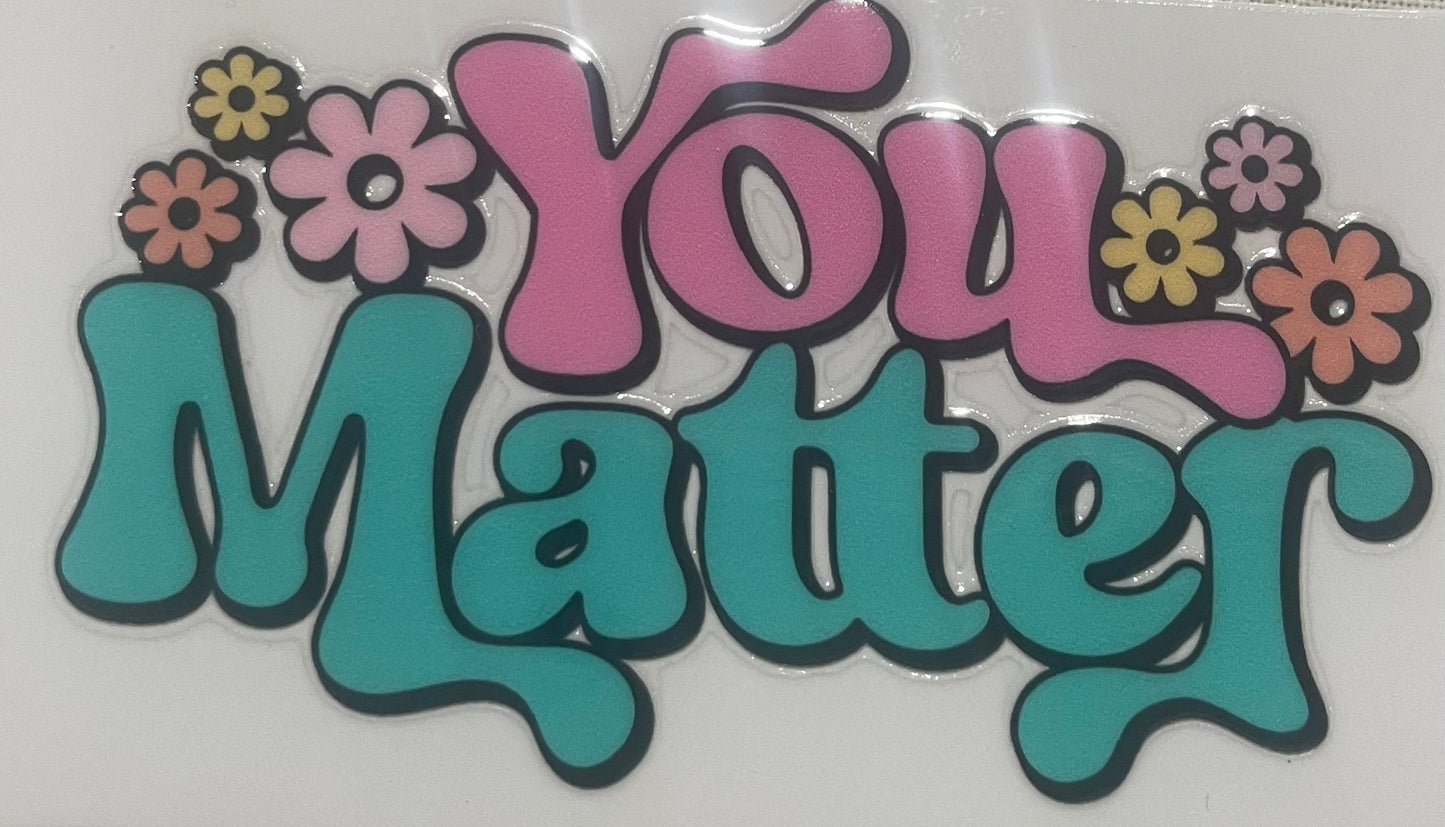 You matter